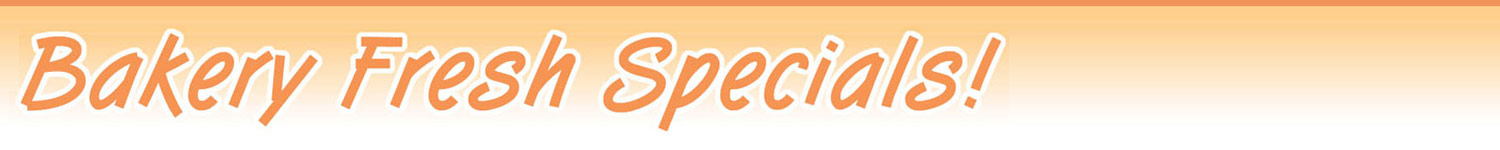 Bakery Fresh Specials